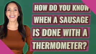 How do you know when a sausage is done with a thermometer
