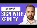 How To Sign Into Peacock With Xfinity How Can I Sign Up For A Peacock Account Through Xfinity