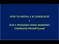 How to Install C and CodeBlocks Run C program on Windows using command prompt cmd