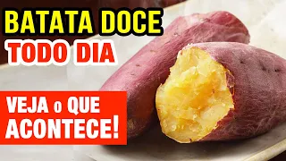 BATATA DOCE TODO DIA - Veja o que ACONTECE com você! (Use assim!)