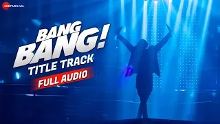 bang bang the song full audio hrithik roshan u0026 katrina kaif vishal shekhar
