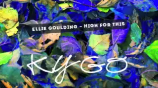 Ellie Goulding - High For This (Kygo Remix)