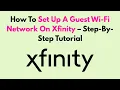 How To Set Up A Guest Wi-Fi Network On Xfinity - Step-By-Step Tutorial