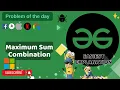 Maximum Sum Combination 25 September POTD GFG Problem of the Day C Java Python