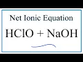 How to Write the Net Ionic Equation for HClO NaOH NaClO H2O
