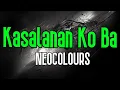 Lagu Kasalanan Ko Ba (KARAOKE) | Neocolours