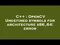 C OpenCV Undefined symbols for architecture x86 - 64 error