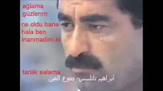 أبراهيم تاتلس  اغنية دموع العين  مترجم للعربية  اغنية حزينة تركي ابراهيم تاتلس                  دندنها