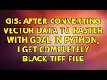 GIS After converting vector data to raster with GDAL in Python I get completely black TIFF file