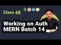Working on Authentication in MERN Stack Full Auth System Setup - Batch 14