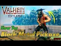 How To BLACK METAL PICKAXE THIS IS HOW YOU GET IT VALHEIM Mistlands