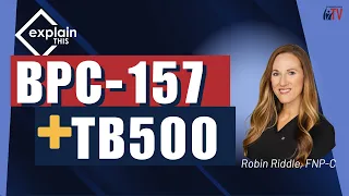 BPC157 TB500 Explain This w Robin Riddle FNP-C