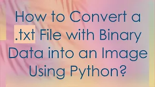 How to Convert a txt File with Binary Data into an Image Using Python