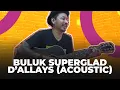 Download Lagu BULUK SUPERGLAD - D'ALLAYS (ACOUSTIC) | HAI #KISUM