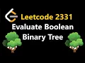 Evaluate Boolean Binary Tree - Leetcode 2331