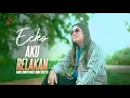 Download Lagu ECKO - AKU RELAKAN (OFFICIAL MUSIC VIDEO) @eckoLawu4522