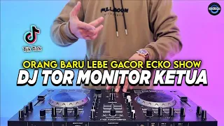 dj tor monitor ketua orang baru lebe gacor remix full bass viral tiktok terbaru 2025