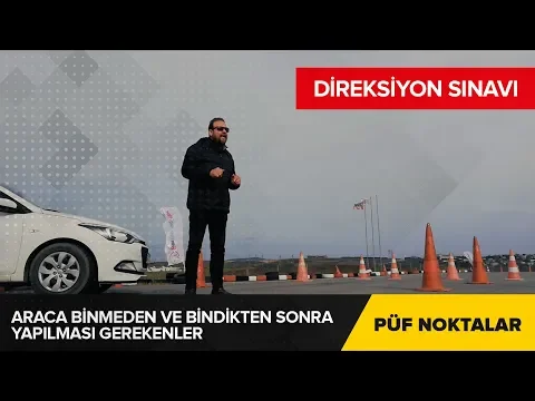 Ehliyet Alacaklar için Direksiyon Sınavı - Araca Binmeden ve Bindikten Sonra Yapılması Gerekenler