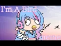 Download Lagu I'm A Bird Meme | Gacha Life