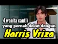 Download Lagu 4 WANITA CANTIK YANG PERNAH DEKAT DENGAN HARRIS VRIZA dan MANTAN KEKASIH HARRIS VRIZA