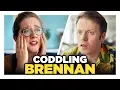 Oh No Did We Hurt Brennan s Feelings