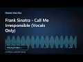 Frank Sinatra - Call Me Irresponsible (Vocals Only)
