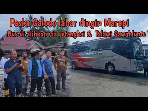 Download MP3 Paska Galodo lahar dingin Merapi,bus di alihkan via setangkai \u0026 Talawi Sawahlunto