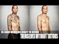 Gang members see themselves without tattoos The full interview with Dennis