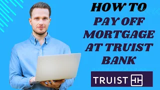 How to pay off mortgage at Truist bank I S M TECH