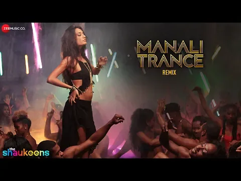 Download MP3 Manali Trance Remix By Emenes | The Shaukeens | Lisa Haydon | Yo Yo Honey Singh \u0026 Neha Kakkar