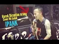 Download Lagu IPANK-Harok dirantau urang  (Cover by bg Kalek),.