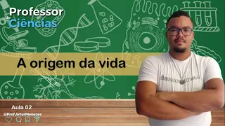 Aula 02 - Origem da vida e Taxonomia - Concursos de Ciências e Biologia - Prof. Artur Menezes