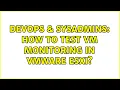 DevOps SysAdmins How to test VM monitoring in vmware ESXi 3 Solutions