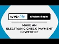 Make an Electronic Check Payment in Webfile