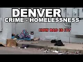DENVER Homelessness Crime Unaffordable Housing - Just How Bad Is It In The Mile High City