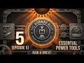 Ep 5 Essential Power Tools