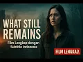 What Still Remains   HD   Drama   Thriller   Film lengkap dalam bahasa dengan subtitle Indonesia