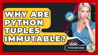 Why Are Python Tuples Immutable - Python Code School