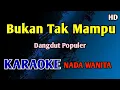 Download Lagu BUKAN TAK MAMPU - KARAOKE NADA WANITA CEWEK #dangdut