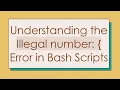 Understanding the Illegal number Error in Bash Scripts