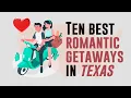 Top 10 best romantic getaways in Texas - Getaways in Texas for Adventurous Couples 2022