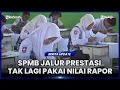 Download Lagu TAK LAGI PAKAI NILAI RAPOR, INI MEKANISME SPMB JALUR PRESTASI 2025