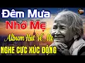 Download Lagu Đêm Mưa Nhớ Mẹ,Nhớ Mẹ Lý Mồ Côi - Nhạc Hát Về Mẹ Lấy Đi Nước Mắt Triệu Người Nghe,LK Rumba Hải Ngoại