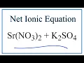 How to Write the Net Ionic Equation for Sr NO3 2 K2SO4 KNO3 SrSO4