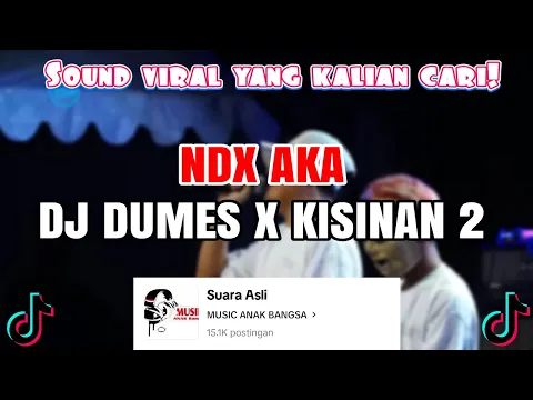Download MP3 NDX AKA DJ DUMES X KISINAN 2 VIRAL TIKTOK 2024 YANG KALIAN CARI !
