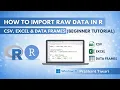 How to Import Raw Data in R using RStudio CSV Excel Dataframes beginner tutorial