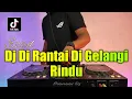 Download Lagu DJ DI RANTAI DI GELANGI RINDU REMIX VIRAL TIKTOK TERBARU 2021 FULL BASS