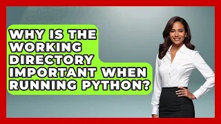 Why Is The Working Directory Important When Running Python - Python Code School