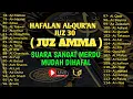 Lagu Beautiful Recitation of Juz Amma Full (_جزء عم) | সূরা নাবা থেকে সূরা নাস তিলাওয়াত | Alaa Aqel