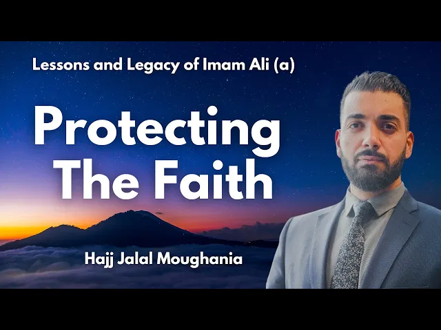 ⁣Protecting The Faith | Life & Legacy of Imam Ali (a) | Part 3 | Hajj Jalal Moughania